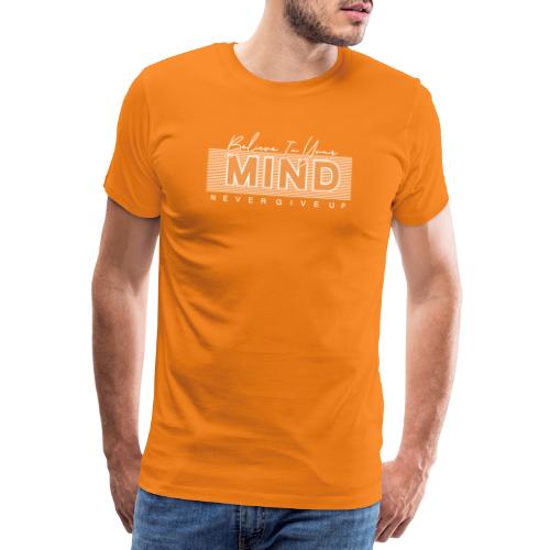 Belive in your Mind - Maglietta Premium da uomo