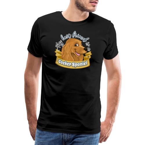 My Best Friend is a Cocker Spaniel - Men's Premium T-Shirt