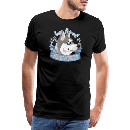 My Best Friend is a Siberian Husky - Men's Premium T-Shirt