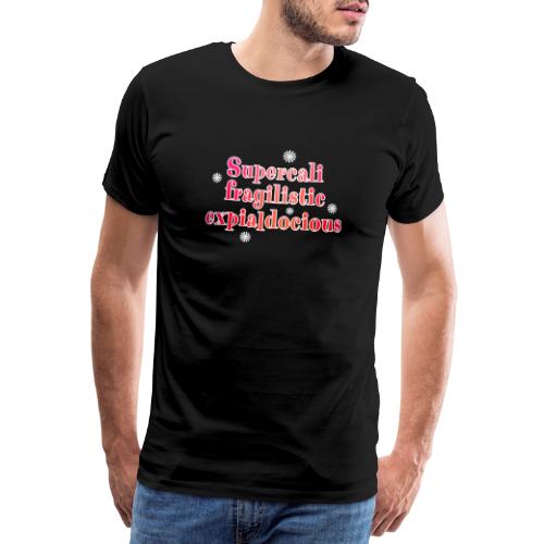 Supercalifragilistic - Männer Premium T-Shirt