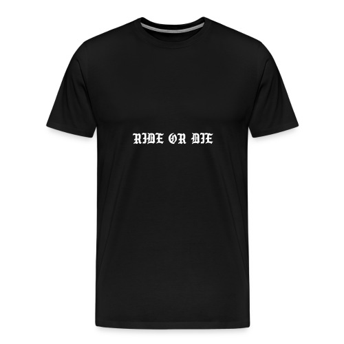 RIDE OR DIE - Mannen Premium T-shirt