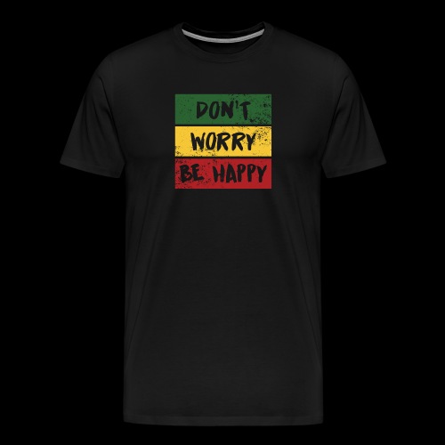 DON'T WORRY BE HAPPY - Männer Premium T-Shirt