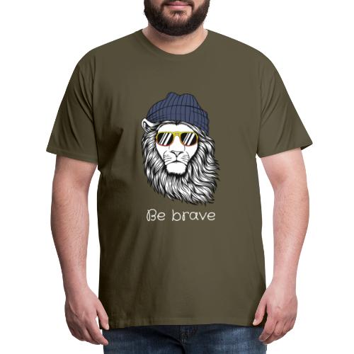 Lion cool be brave - T-shirt Premium Homme