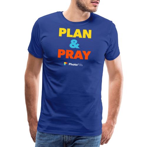 Plan & Pray - Camiseta premium hombre