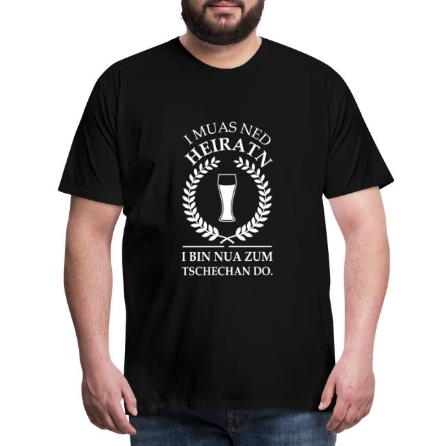 I muas ned heiratn - Männer Premium T-Shirt