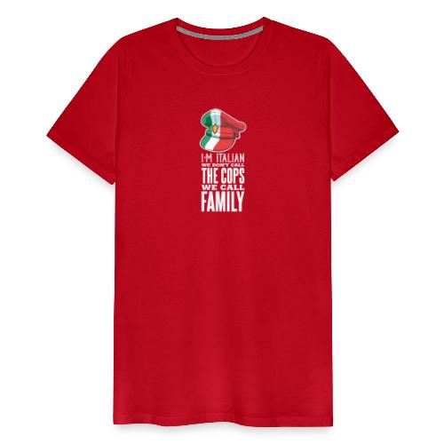 Ich bin Italiener, wir rufen Familie nicht Polizei - Männer Premium T-Shirt
