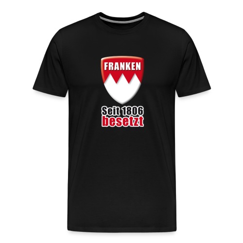 Franken - Seit 1806 besetzt! - Männer Premium T-Shirt