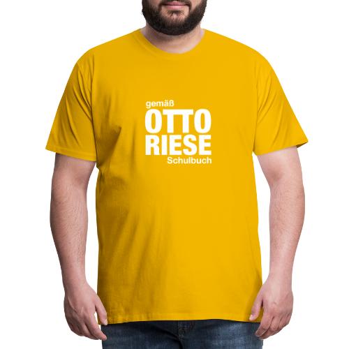 Gemäß Otto Riese Schulbuch - Männer Premium T-Shirt