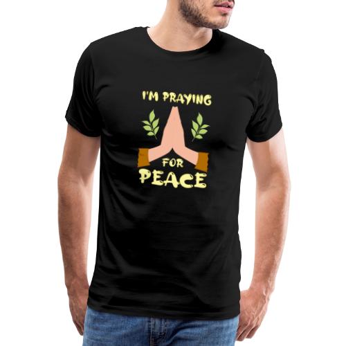 I'm praying for Peace - Männer Premium T-Shirt