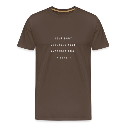 Your body deserves your unconditional love - Mannen Premium T-shirt