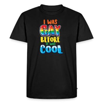 Gay Lesbian LGBT I was Gay before it was cool - Men's Premium Organic T-Shirt - black - Front - Nico (187cm)