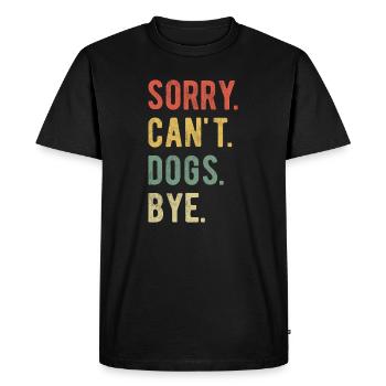 Sorry Can't Dogs Bye II - Men's Premium Organic T-Shirt - black - Front - Nico (187cm)
