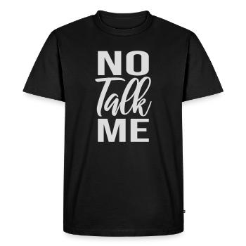 No Talk Me Funny Antisocial Introvert Saying - Men's Premium Organic T-Shirt - black - Front - Nico (187cm)