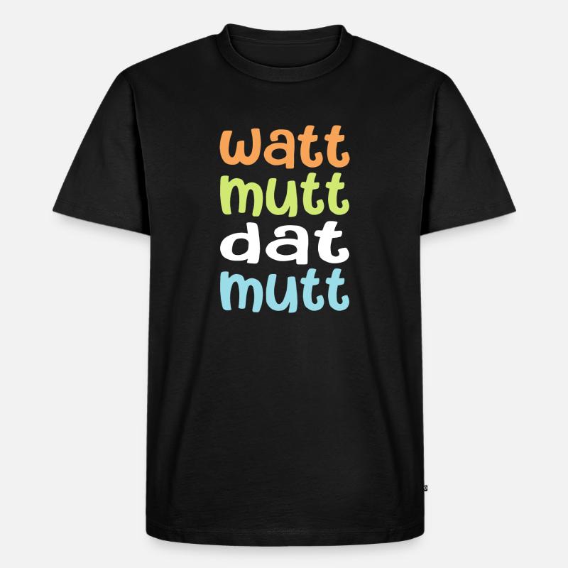 Watt mutt dat mutt - Männer Premium Bio T-Shirt - Schwarz