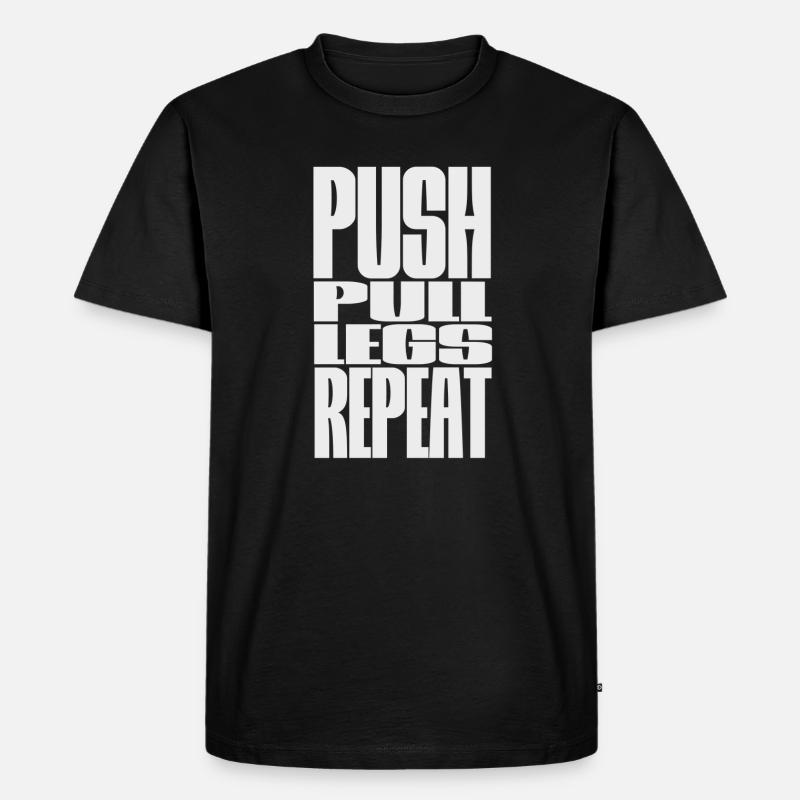 PUSH PULL LEGS WIEDERHOLEN - Männer Premium Bio T-Shirt - Schwarz