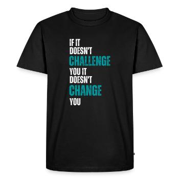 motivation quote no challenge no change typography - Men's Premium Organic T-Shirt - black - Front - Nico (187cm)