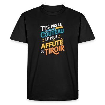 T'es pas le couteau le plus affûté du tiroir - T-shirt Premium bio Homme - noir - Devant - Nico (187cm)