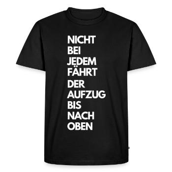 NICHT BEI JEDEM FÄHRT DER AUFZUG BIS NACH OBEN - Männer Premium Bio T-Shirt - Schwarz - Vorne - Nico (187cm)