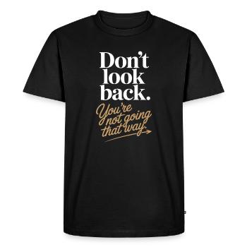 Ne regarde pas en arrière, tu ne vas pas dans cette direction, motivation - T-shirt Premium bio Homme - noir - Devant - Nico (187cm)
