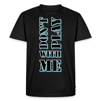 Don't play with Me - Men's Premium Organic T-Shirt - black - Front - Nico (187cm)