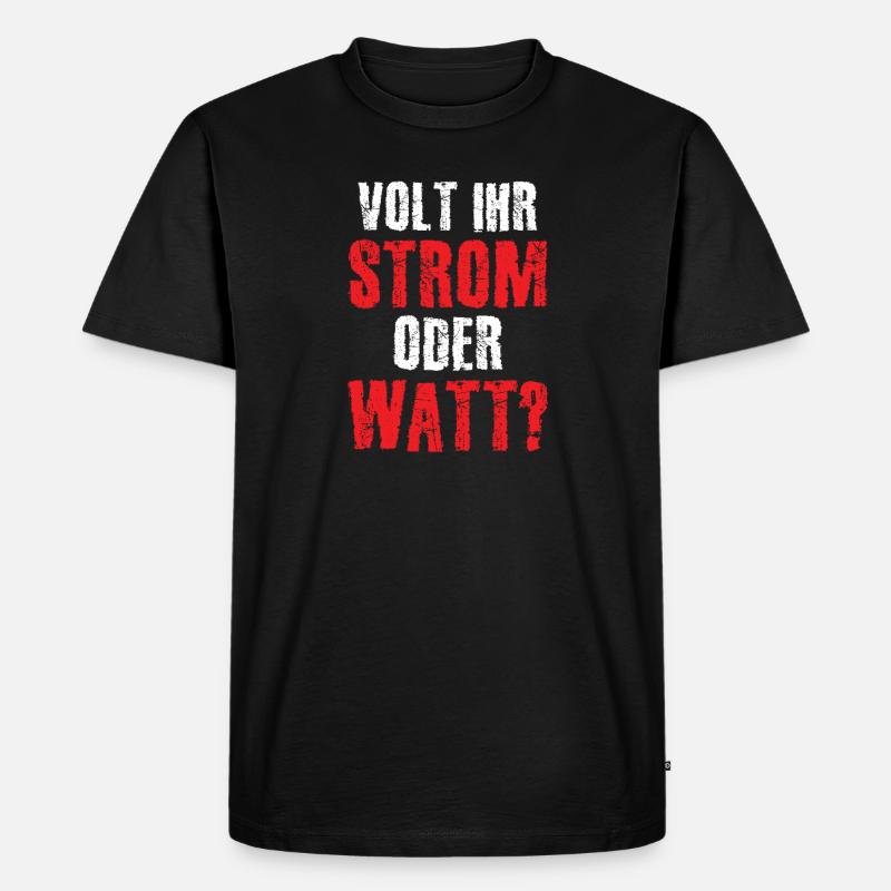 Volt Ihr Strom oder Watt? - Männer Premium Bio T-Shirt - Schwarz