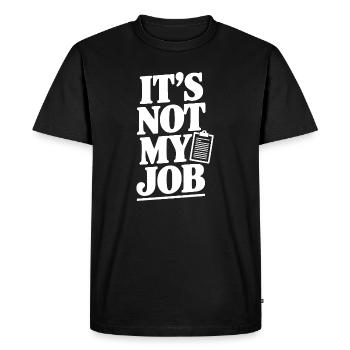 It's Not My Job - Men's Premium Organic T-Shirt - black - Front - Nico (187cm)