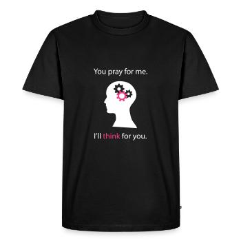 You Pray. I Think. - T-shirt Premium bio Homme - noir - Devant - Nico (187cm)