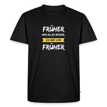 Früher War Alles Besser Rentner Lustiges Geschenk - Männer Premium Bio T-Shirt - Schwarz - Vorne - Nico (187cm)