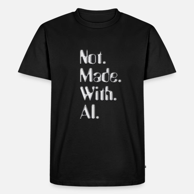 Not.Made.With.AI. - Chrom - Männer Premium Bio T-Shirt - Schwarz