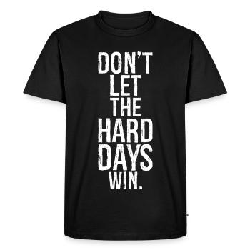 don't let the hard days win - Men's Premium Organic T-Shirt - black - Front - Nico (187cm)