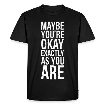 Peut-être que vous êtes bien exactement comme vous êtes - T-shirt Premium bio Homme - noir - Devant - Nico (187cm)