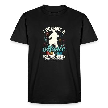I Became A Music Teacher For The Money And The Fam - Men's Premium Organic T-Shirt - black - Front - Nico (187cm)