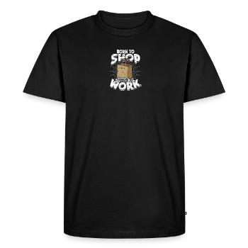 Born to shop Forced to work - online shopping - Men's Premium Organic T-Shirt - black - Front - Nico (187cm)