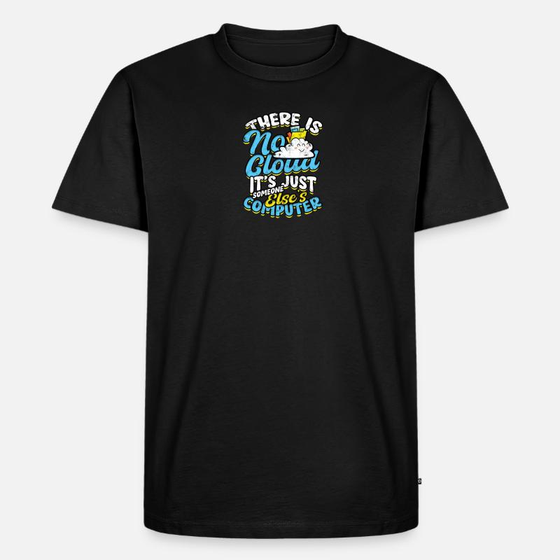 IL N’Y A PAS DE CLOUD, C’EST JUSTE QUELQU’UN D’ORDINATEUR - - T-shirt Premium bio Homme - noir