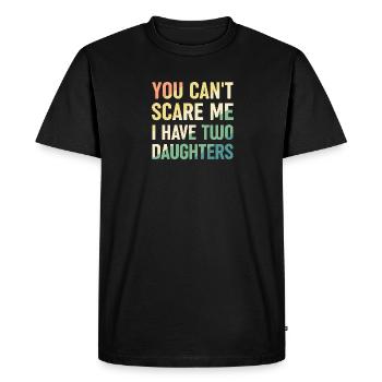 You Cant Scare Me I Have Two Daughters - Men's Premium Organic T-Shirt - black - Front - Nico (187cm)