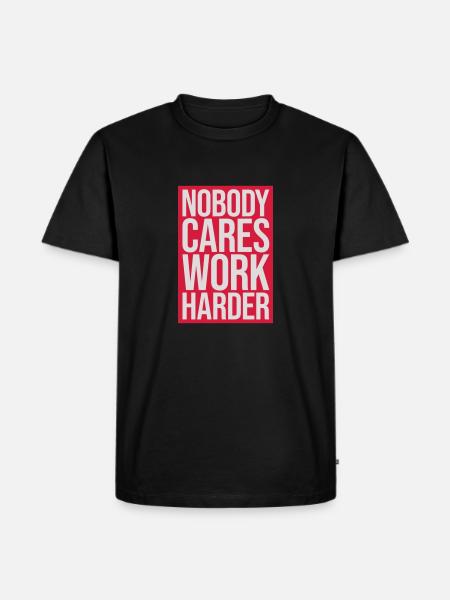 nobody cares work harder - Men's Premium Organic T-Shirt - black