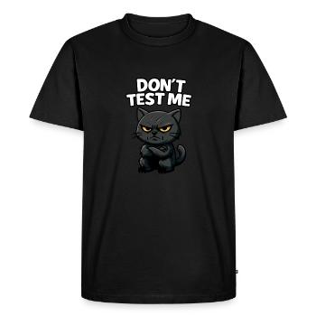 Don’t Test Me | Angry Black Cat Funny Sarcastic -W - Men's Premium Organic T-Shirt - black - Front - Nico (187cm)