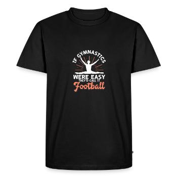 If Gymnastics Were Easy Football for Gymnasts - Men's Premium Organic T-Shirt - black - Front - Nico (187cm)