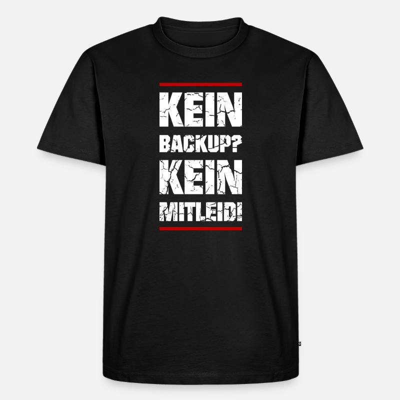Kein Backup Kein Mitleid - Männer Premium Bio T-Shirt - Schwarz