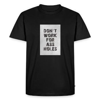 don ́t work for assholes - Men's Premium Organic T-Shirt - black - Front - Nico (187cm)