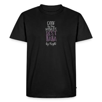 Cook By Day World's Best Nana By Night - Men's Premium Organic T-Shirt - black - Front - Nico (187cm)