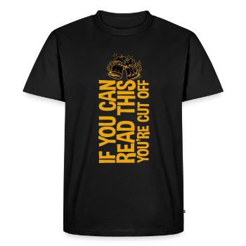If You Can Read This You're Cut Off 2 - Men's Premium Organic T-Shirt - black - Front - Nico (187cm)