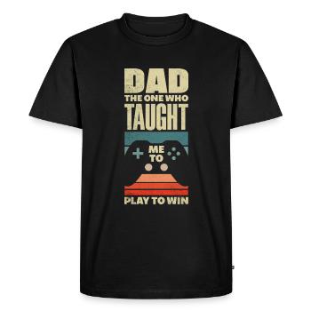 Dad The One Who Taught Me To Play To Win Fathers - Men's Premium Organic T-Shirt - black - Front - Nico (187cm)
