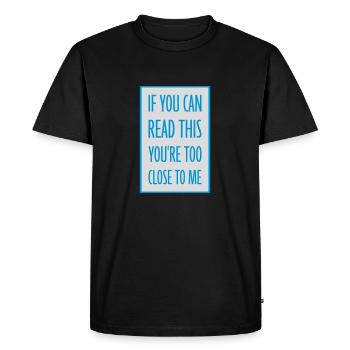 too close to me - Men's Premium Organic T-Shirt - black - Front - Nico (187cm)
