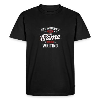 Life Wouldn't Be The Same Without Writing - Men's Premium Organic T-Shirt - black - Front - Nico (187cm)