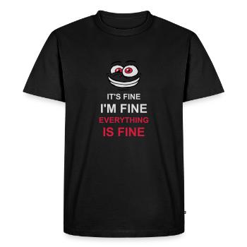 everything is fine quote - Men's Premium Organic T-Shirt - black - Front - Nico (187cm)