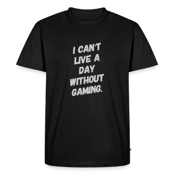 I cant live a day without gaming. Design 4 Gamer - Men's Premium Organic T-Shirt - black - Front - Nico (187cm)