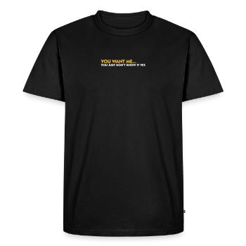 Tu me veux. Vous ne savez pas encore! - T-shirt Premium bio Homme - noir - Devant - Nico (187cm)