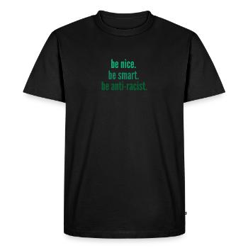 be nice. be smart. be anti-racist. - Men's Premium Organic T-Shirt - black - Front - Nico (187cm)