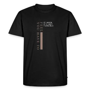 You have to feel it - Men's Premium Organic T-Shirt - black - Front - Nico (187cm)